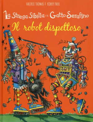 Il robot dispettoso. La strega Sibilla e il gatto Serafino