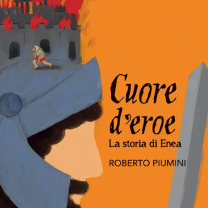 Cuore d'eroe. La storia di Enea