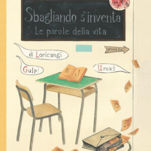 Sbagliando s'inventa. Le parole della vita