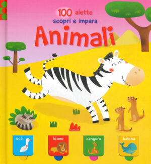 Animali. 100 alette scopri e impara