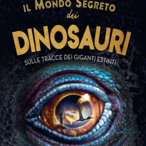 Il mondo segreto dei dinosauri
