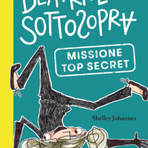 Missione top secret. Beatrice sottosopra