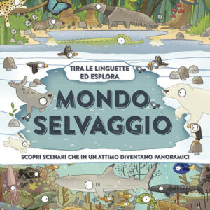 Mondo selvaggio - tira le linguette ed esplora