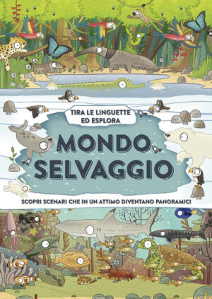 Mondo selvaggio - tira le linguette ed esplora