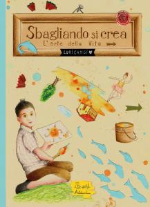 Sbagliando di crea - l'arte della vita
