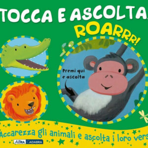 Roarrr! Tocca e ascolta....