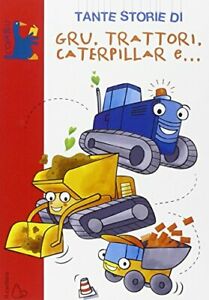 Tante storie di gru, trattori, caterpillar e ....
