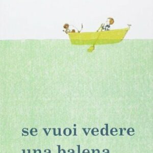 Se vuoi vedere la balena