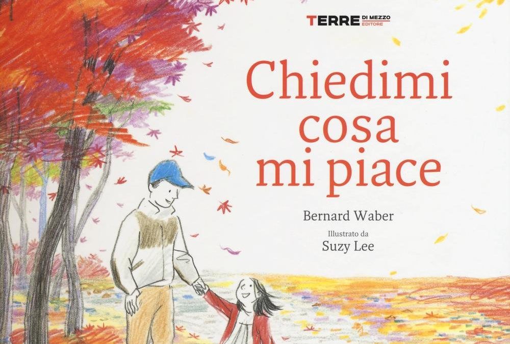 Chiedimi cosa mi piace di Bernard Waber e Suzy Lee